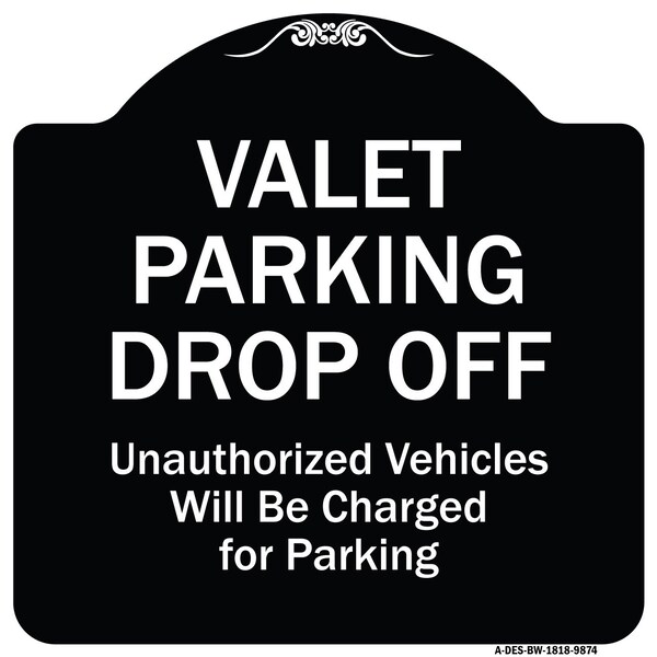 Designer Series-Valet Parking Drop Off Unauthorized Vehicles Will Charged F, 18" x 18", BW-1818-9874